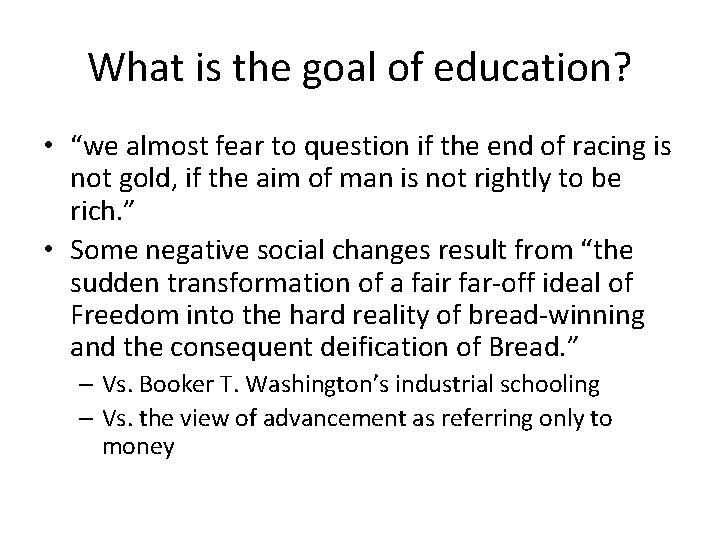What is the goal of education? • “we almost fear to question if the