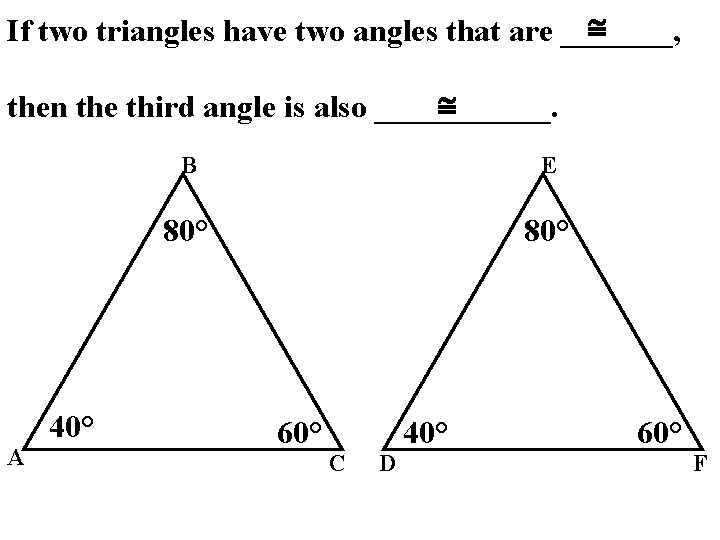  If two triangles have two angles that are _______, then the third angle