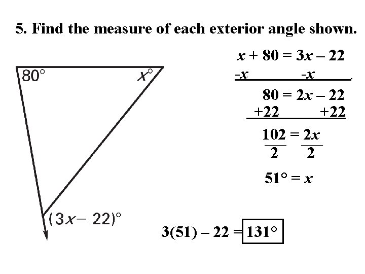 5. Find the measure of each exterior angle shown. x + 80 = 3
