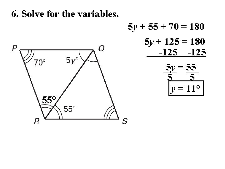 6. Solve for the variables. 5 y + 55 + 70 = 180 5