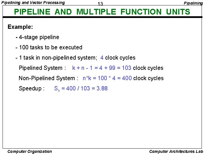 Pipelining and Vector Processing Pipelining 13 PIPELINE AND MULTIPLE FUNCTION UNITS Example: - 4