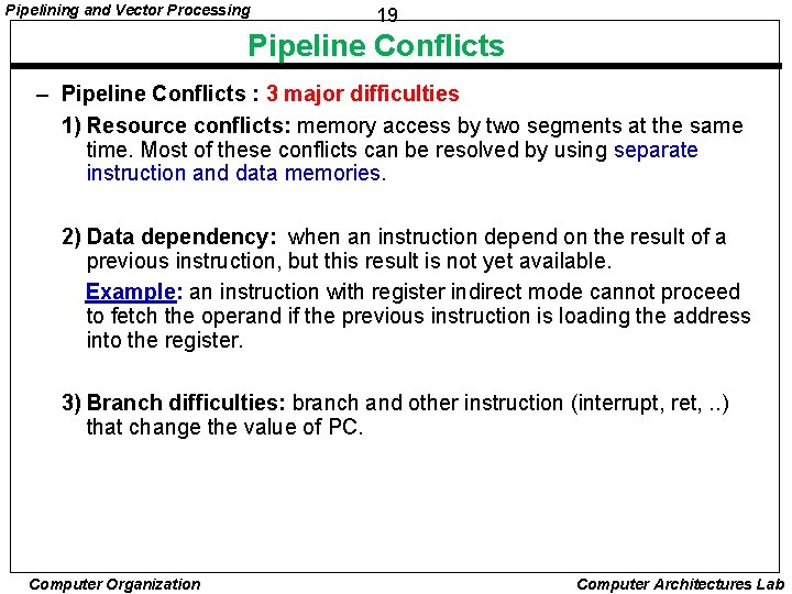 Pipelining and Vector Processing 19 Pipeline Conflicts – Pipeline Conflicts : 3 major difficulties