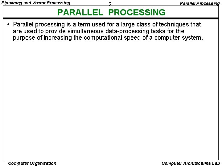 Pipelining and Vector Processing Parallel Processing 2 PARALLEL PROCESSING • Parallel processing is a