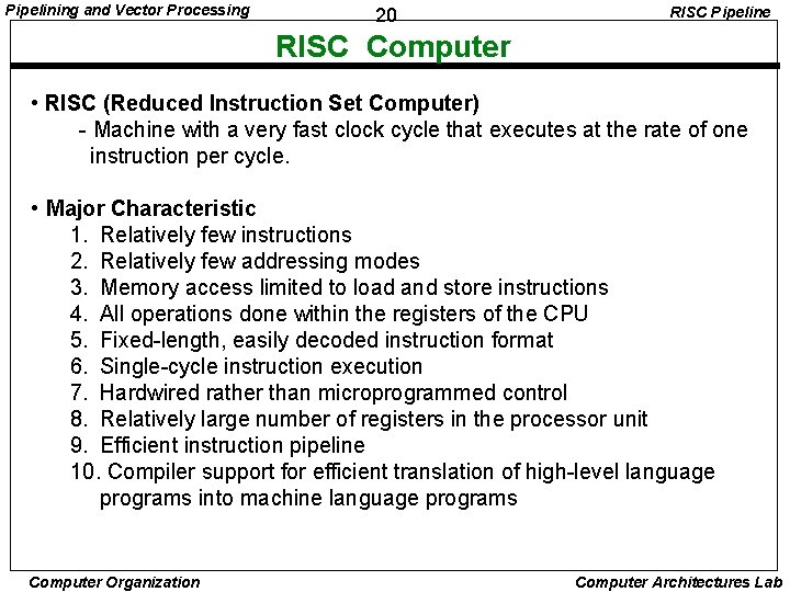 Pipelining and Vector Processing 20 RISC Pipeline RISC Computer • RISC (Reduced Instruction Set