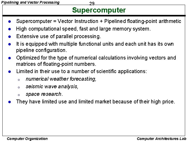 Pipelining and Vector Processing 29 Supercomputer l l l l Supercomputer = Vector Instruction