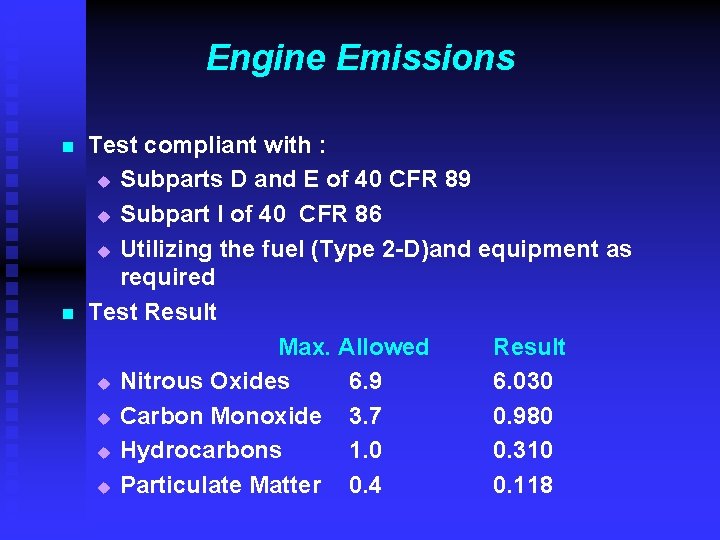 Engine Emissions n n Test compliant with : u Subparts D and E of Engine Emissions n n Test compliant with : u Subparts D and E of