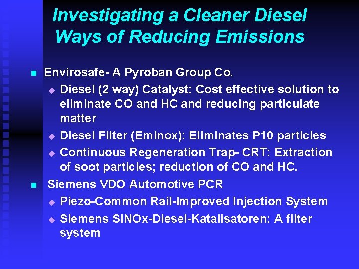 Investigating a Cleaner Diesel Ways of Reducing Emissions n n Envirosafe- A Pyroban Group Investigating a Cleaner Diesel Ways of Reducing Emissions n n Envirosafe- A Pyroban Group