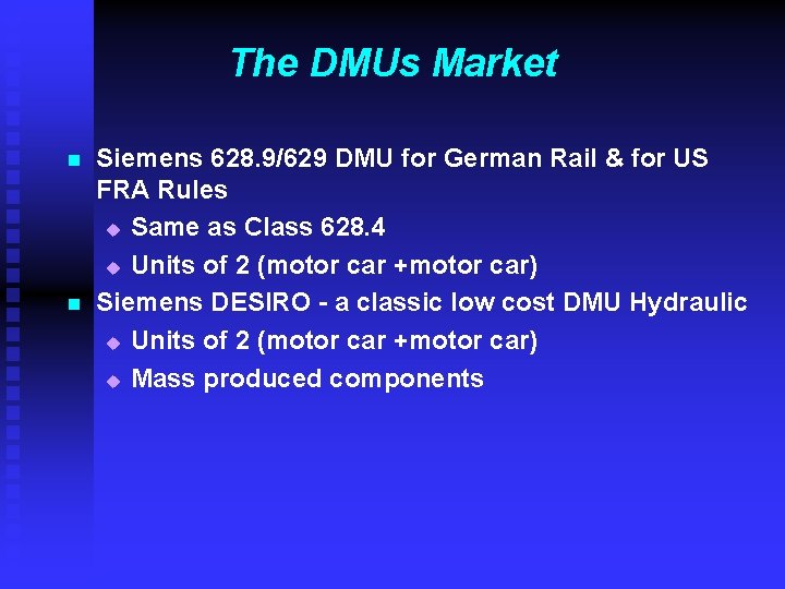 The DMUs Market n n Siemens 628. 9/629 DMU for German Rail & for The DMUs Market n n Siemens 628. 9/629 DMU for German Rail & for
