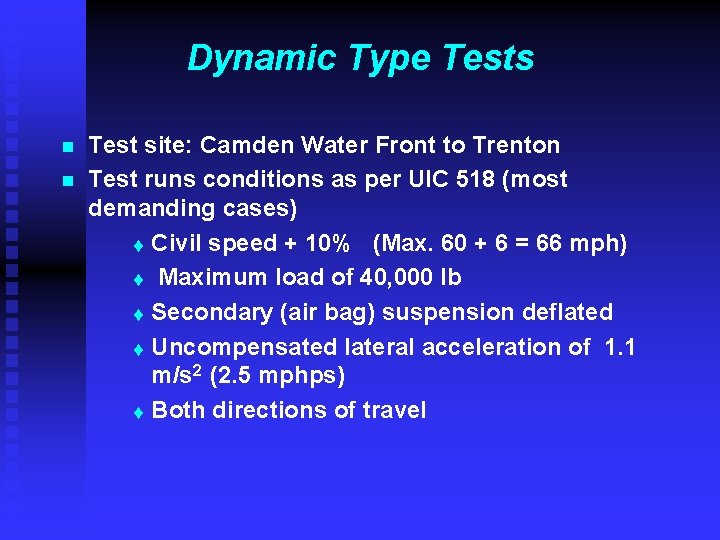 Dynamic Type Tests n n Test site: Camden Water Front to Trenton Test runs Dynamic Type Tests n n Test site: Camden Water Front to Trenton Test runs