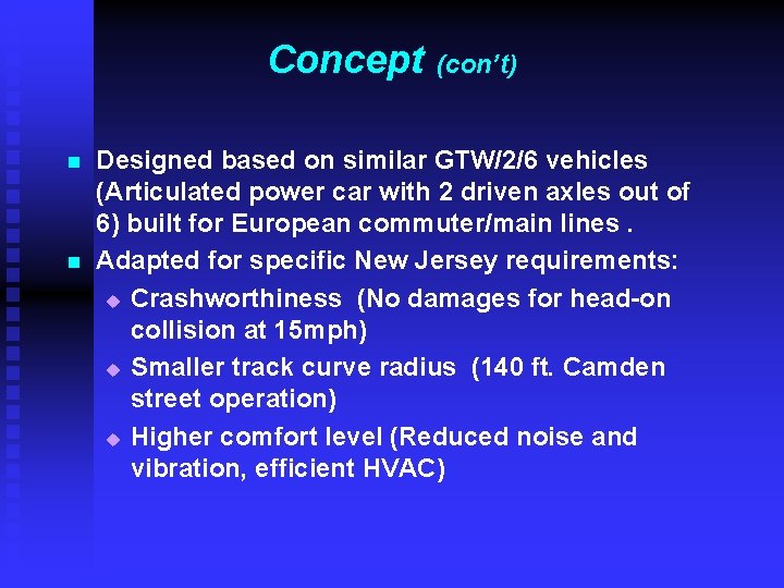 Concept n n (con’t) Designed based on similar GTW/2/6 vehicles (Articulated power car with Concept n n (con’t) Designed based on similar GTW/2/6 vehicles (Articulated power car with