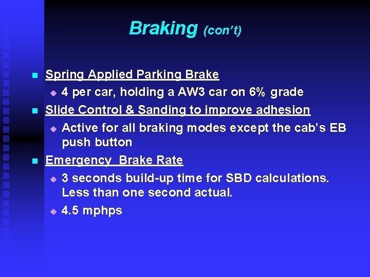 Braking n n n (con’t) Spring Applied Parking Brake u 4 per car, holding Braking n n n (con’t) Spring Applied Parking Brake u 4 per car, holding