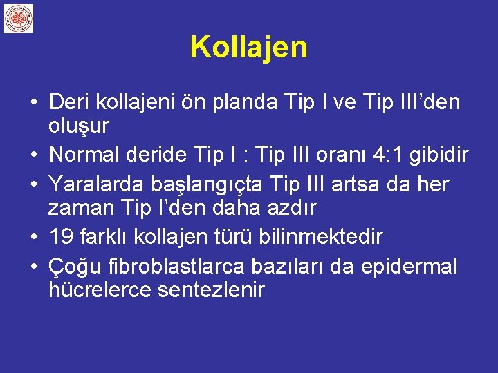 Kollajen • Deri kollajeni ön planda Tip I ve Tip III’den oluşur • Normal