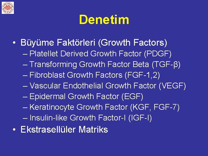 Denetim • Büyüme Faktörleri (Growth Factors) – Platellet Derived Growth Factor (PDGF) – Transforming