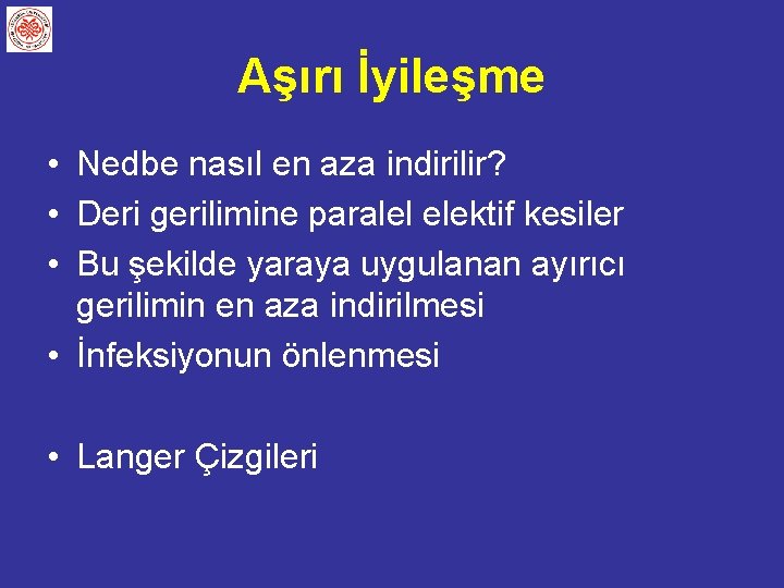 Aşırı İyileşme • Nedbe nasıl en aza indirilir? • Deri gerilimine paralel elektif kesiler