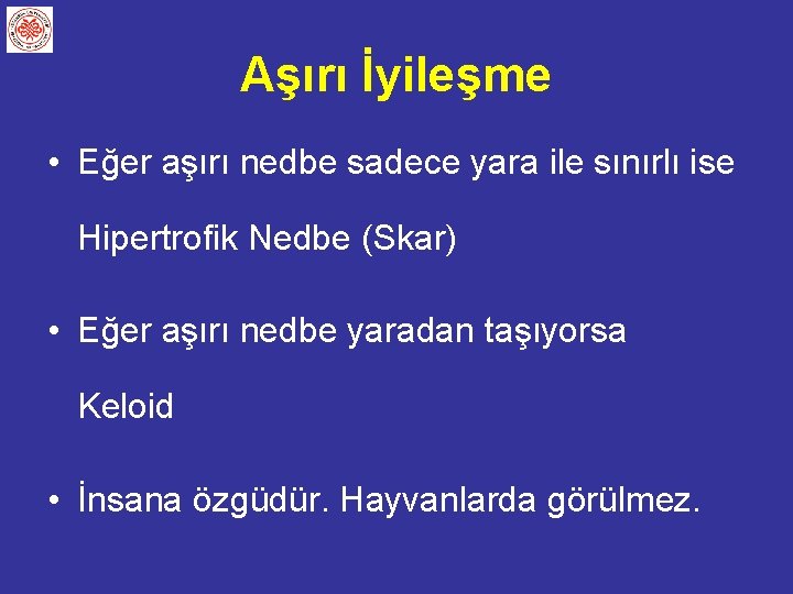 Aşırı İyileşme • Eğer aşırı nedbe sadece yara ile sınırlı ise Hipertrofik Nedbe (Skar)