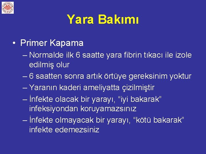 Yara Bakımı • Primer Kapama – Normalde ilk 6 saatte yara fibrin tıkacı ile