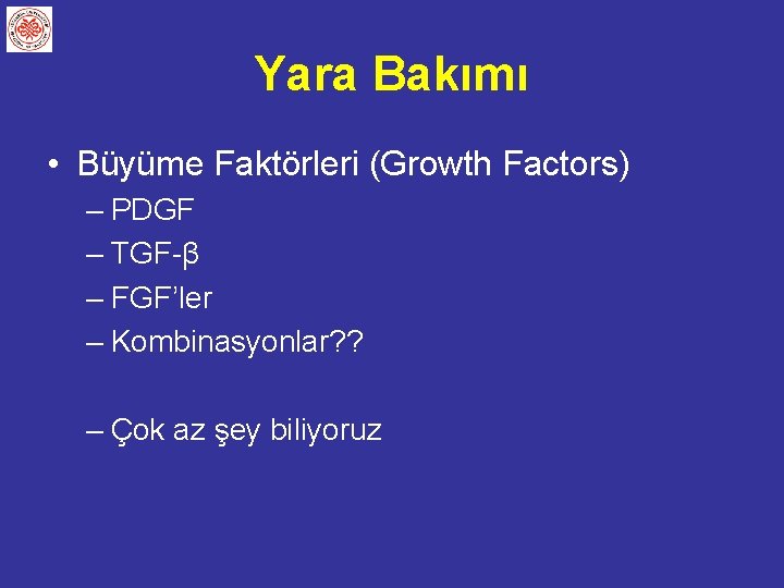 Yara Bakımı • Büyüme Faktörleri (Growth Factors) – PDGF – TGF-β – FGF’ler –