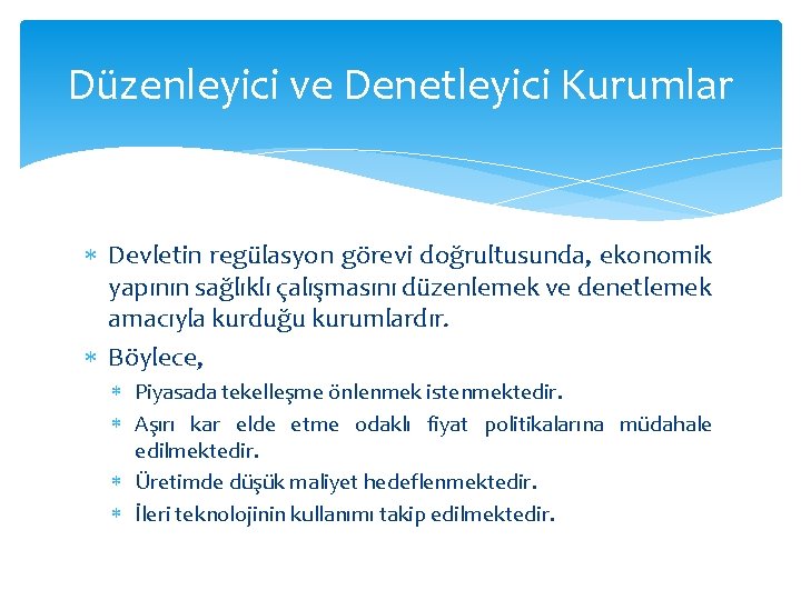 Düzenleyici ve Denetleyici Kurumlar Devletin regülasyon görevi doğrultusunda, ekonomik yapının sağlıklı çalışmasını düzenlemek ve