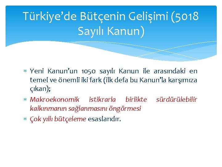 Türkiye’de Bütçenin Gelişimi (5018 Sayılı Kanun) Yeni Kanun’un 1050 sayılı Kanun ile arasındaki en