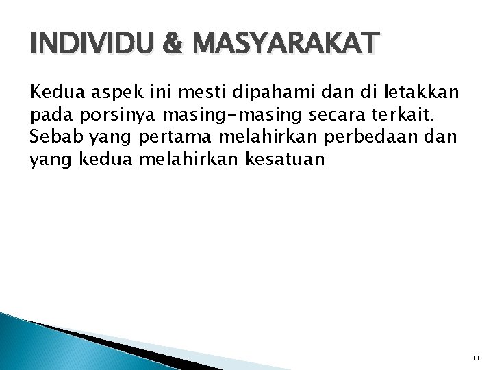 INDIVIDU & MASYARAKAT Kedua aspek ini mesti dipahami dan di letakkan pada porsinya masing-masing