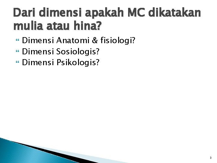 Dari dimensi apakah MC dikatakan mulia atau hina? Dimensi Anatomi & fisiologi? Dimensi Sosiologis?