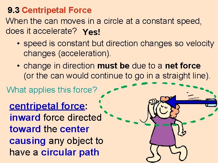 9. 3 Centripetal Force When the can moves in a circle at a constant