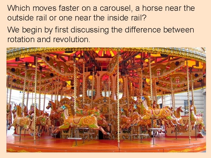 Which moves faster on a carousel, a horse near the outside rail or one