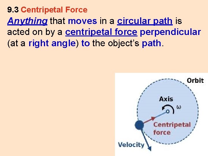 9. 3 Centripetal Force Anything that moves in a circular path is acted on