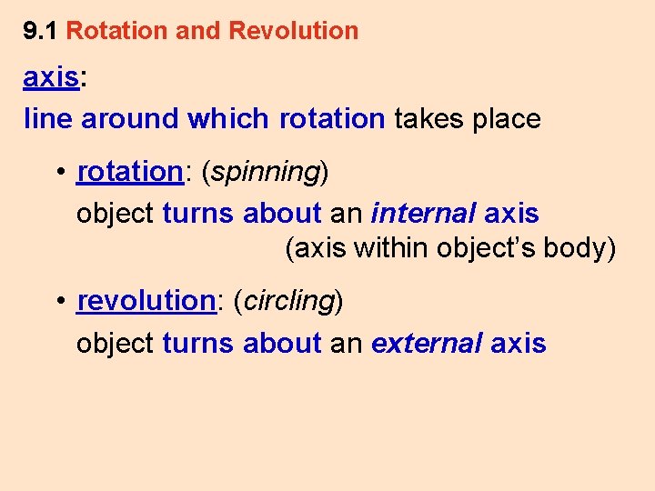 9. 1 Rotation and Revolution axis: line around which rotation takes place • rotation: