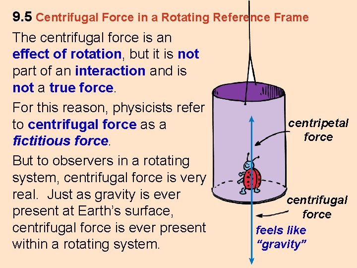 9. 5 Centrifugal Force in a Rotating Reference Frame The centrifugal force is an