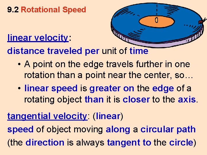 9. 2 Rotational Speed linear velocity: distance traveled per unit of time • A