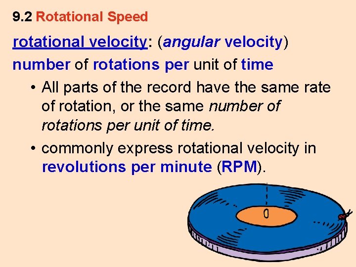 9. 2 Rotational Speed rotational velocity: (angular velocity) number of rotations per unit of