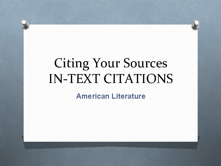 Citing Your Sources IN-TEXT CITATIONS American Literature 
