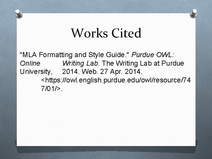 Works Cited "MLA Formatting and Style Guide. " Purdue OWL: Online Writing Lab. The