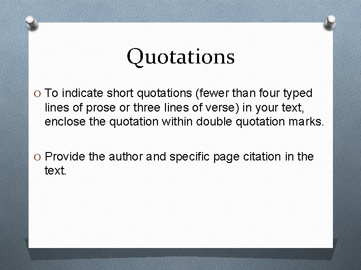 Quotations O To indicate short quotations (fewer than four typed lines of prose or