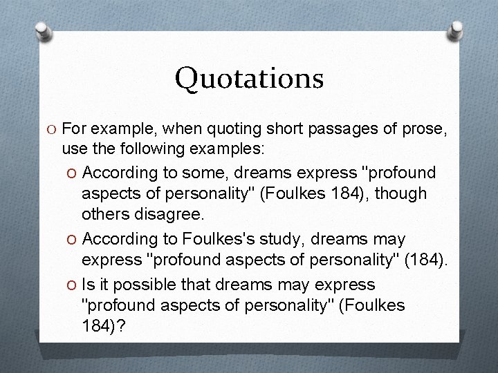 Quotations O For example, when quoting short passages of prose, use the following examples: