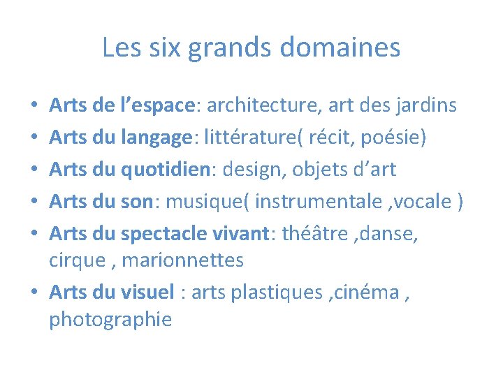 Les six grands domaines Arts de l’espace: architecture, art des jardins Arts du langage: