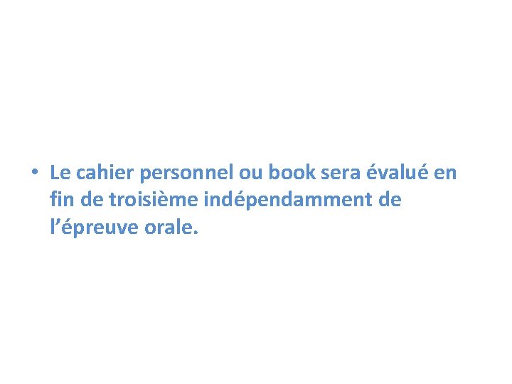  • Le cahier personnel ou book sera évalué en fin de troisième indépendamment