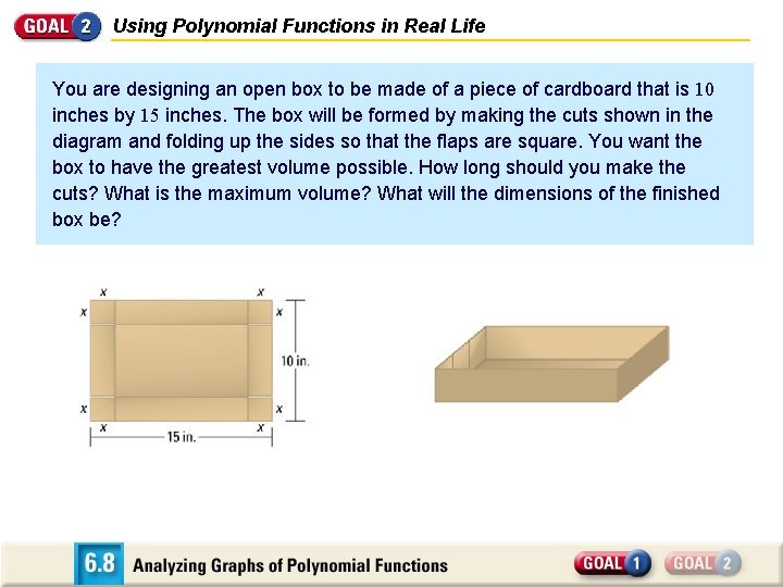 Using Polynomial Functions in Real Life You are designing an open box to be