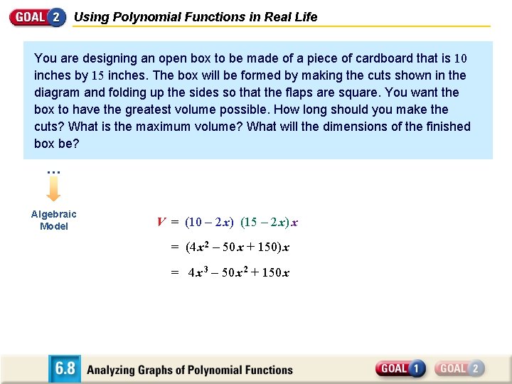 Using Polynomial Functions in Real Life You are designing an open box to be