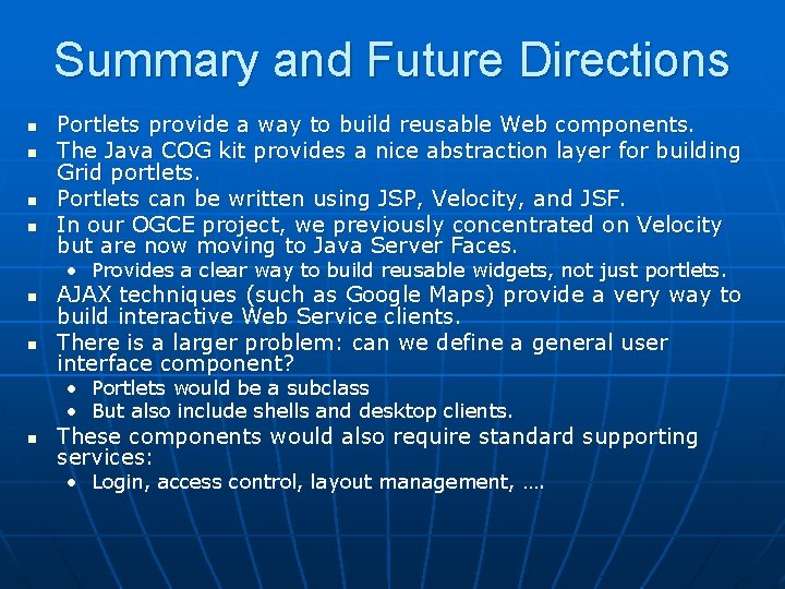 Summary and Future Directions n n Portlets provide a way to build reusable Web