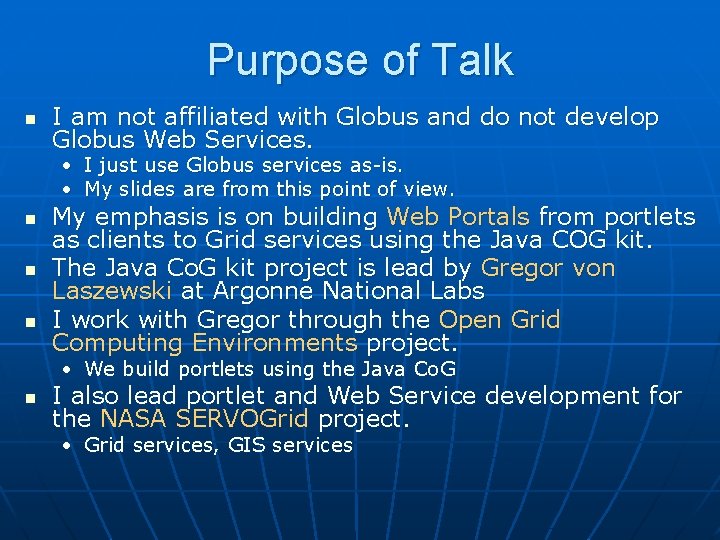 Purpose of Talk n I am not affiliated with Globus and do not develop