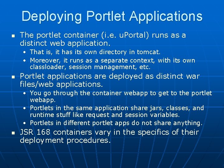 Deploying Portlet Applications n The portlet container (i. e. u. Portal) runs as a