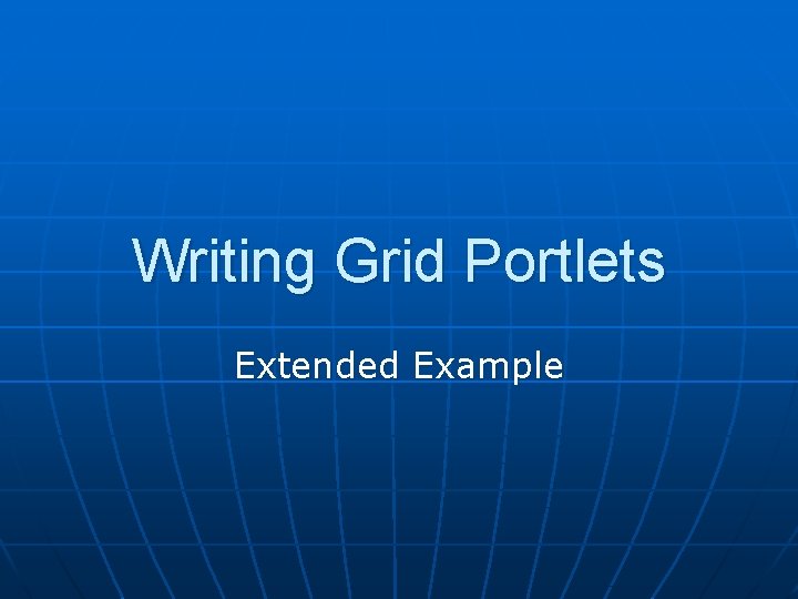 Writing Grid Portlets Extended Example 