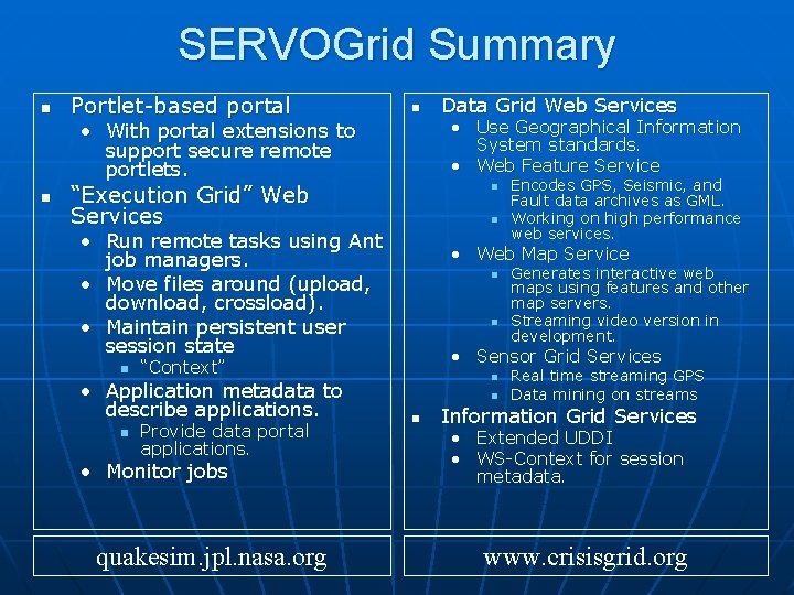 SERVOGrid Summary n Portlet-based portal n • Use Geographical Information System standards. • Web