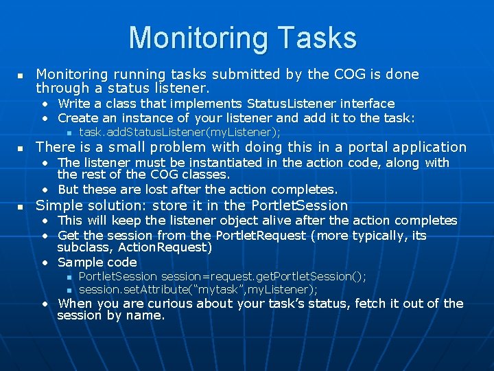 Monitoring Tasks n Monitoring running tasks submitted by the COG is done through a