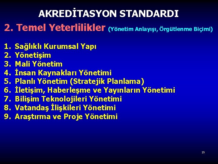 AKREDİTASYON STANDARDI 2. Temel Yeterlilikler (Yönetim Anlayışı, Örgütlenme Biçimi) 1. 2. 3. 4. 5.