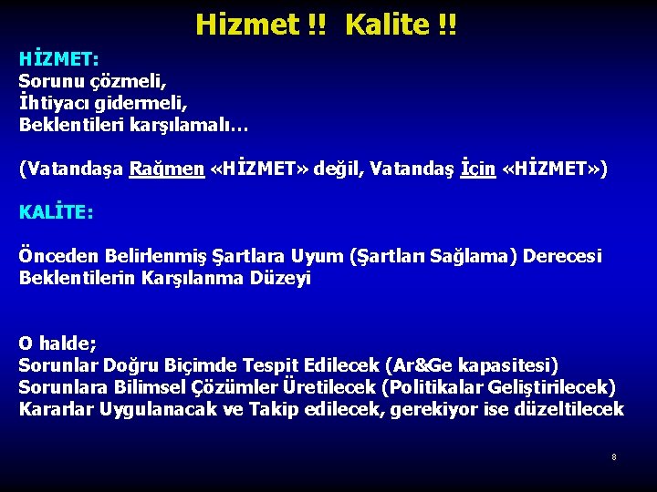 Hizmet !! Kalite !! HİZMET: Sorunu çözmeli, İhtiyacı gidermeli, Beklentileri karşılamalı… (Vatandaşa Rağmen «HİZMET»