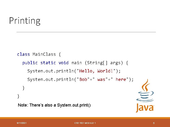 Printing class Main. Class { public static void main (String[] args) { System. out.