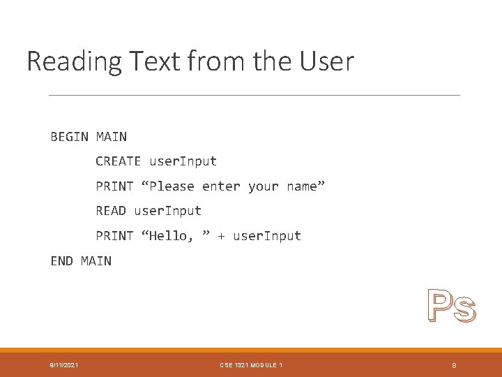 Reading Text from the User BEGIN MAIN CREATE user. Input PRINT “Please enter your Reading Text from the User BEGIN MAIN CREATE user. Input PRINT “Please enter your